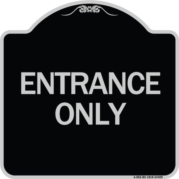Signmission Traffic Entrance Entrance Only Heavy-Gauge Aluminum Architectural Sign, 18" x 18", BS-1818-24409 A-DES-BS-1818-24409 - main